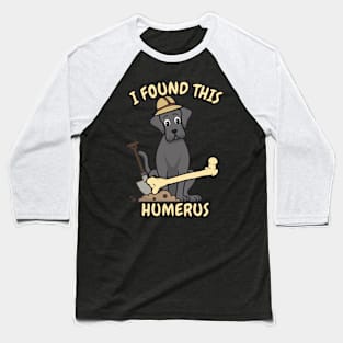 I found this humerus - big black dog Baseball T-Shirt